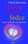 Chuck Spezzano: Milovat z celého srdce Chuck Spezzano: Milovat z celého srdce