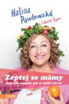 Halina Pawlowská: Zeptej se mámy aneb 100 receptů, jak se dožít 100 let Halina Pawlowská: Zeptej se mámy aneb 100 receptů, jak se dožít 100 let
