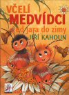 Jiří Kahoun: Včelí medvídci od jara do zimy Jiří Kahoun: Včelí medvídci od jara do zimy