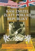 Stanislav Motl: Kam zmizel zlatý poklad republiky Stanislav Motl: Kam zmizel zlatý poklad republiky