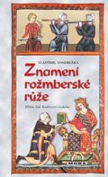 Vlastimil Vondruška: Znamení rožmberské růže