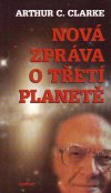 Arthur C. Clarke: Nová zpráva o třetí planetě Arthur C. Clarke: Nová zpráva o třetí planetě