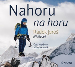 Jiří Macek, Radek Jaroš: Nahoru na horu (audiokniha) Jiří Macek, Radek Jaroš: Nahoru na horu (audiokniha)
