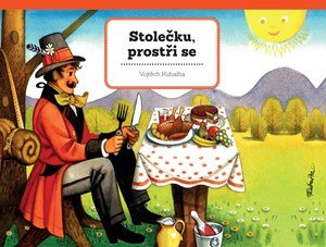 Vojtěch Kubašta: Stolečku, prostři se Vojtěch Kubašta: Stolečku, prostři se