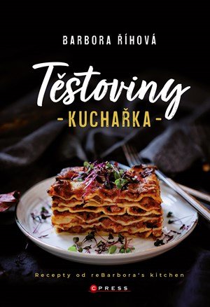 Barbora Říhová: Těstoviny - kuchařka Barbora Říhová: Těstoviny - kuchařka