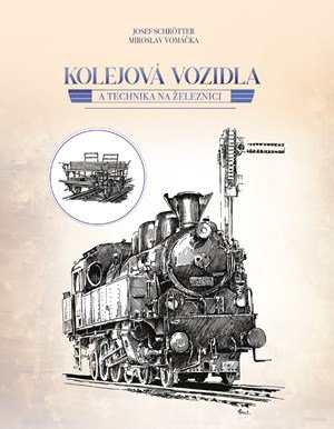 Josef Schrötter: Kolejová vozidla a technika na železnici