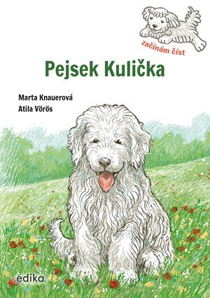 Marta Knauerová: Pejsek Kulička – Začínám číst Marta Knauerová: Pejsek Kulička – Začínám číst