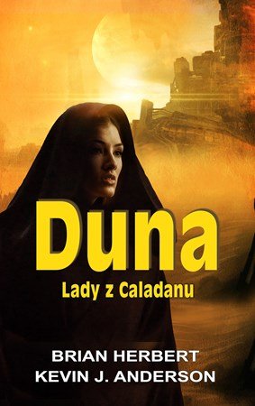 Brian Herbert, Kevin J. Anderson: Duna: Lady z Caladanu Brian Herbert, Kevin J. Anderson: Duna: Lady z Caladanu