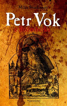 Milan Švankmajer: Petr Vok z Rožmberka