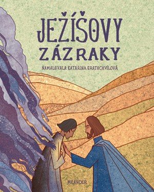 Ivana Pecháčková: Ježíšovy zázraky