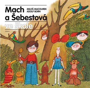 Miloš Macourek: Mach a Šebestová ve škole Miloš Macourek: Mach a Šebestová ve škole