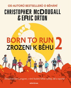 Christopher McDougall: Born to Run 2 - Zrozeni k běhu 2 Christopher McDougall: Born to Run 2 - Zrozeni k běhu 2