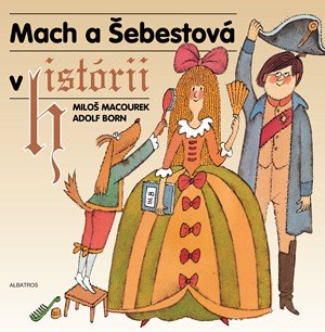 Miloš Macourek: Mach a Šebestová v histórii Miloš Macourek: Mach a Šebestová v histórii