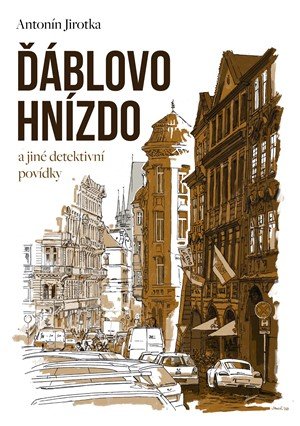 Zdeněk Antonín Jirotka: Ďáblovo hnízdo a jiné detektivní povídky Zdeněk Antonín Jirotka: Ďáblovo hnízdo a jiné detektivní povídky