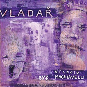 Nicolló Machiavelli: Niccolo Machiavelli: Vladař Nicolló Machiavelli: Niccolo Machiavelli: Vladař