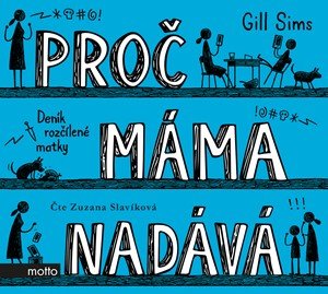 Gill Sims: Proč máma nadává (audiokniha) Gill Sims: Proč máma nadává (audiokniha)
