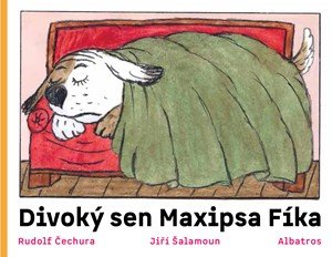 Rudolf Čechura: Divoký sen maxipsa Fíka Rudolf Čechura: Divoký sen maxipsa Fíka