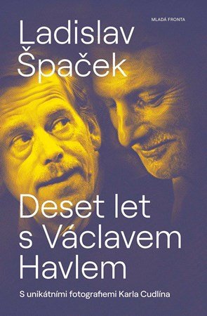 Ladislav Špaček: Deset let s Václavem Havlem Ladislav Špaček: Deset let s Václavem Havlem