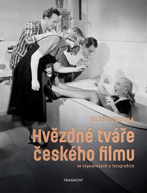 Aleš Cibulka: Hvězdné tváře českého filmu ve vzpomínkách a fotografiích Aleš Cibulka: Hvězdné tváře českého filmu ve vzpomínkách a fotografiích
