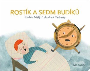 Radek Malý: Rostík a sedm budíků Radek Malý: Rostík a sedm budíků