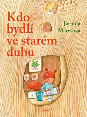 Jarmila Marešová: Kdo bydlí ve starém dubu? Jarmila Marešová: Kdo bydlí ve starém dubu?