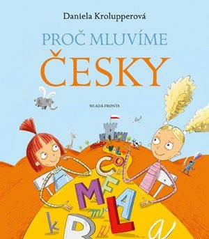 Daniela Krolupperová: Proč mluvíme česky Daniela Krolupperová: Proč mluvíme česky