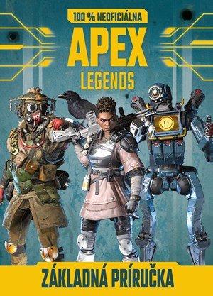 Kolektiv: Apex Legends - 100 % neoficiálna základná príručka Kolektiv: Apex Legends - 100 % neoficiálna základná príručka