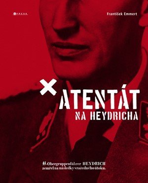 František Emmert: Atentát na Heydricha František Emmert: Atentát na Heydricha