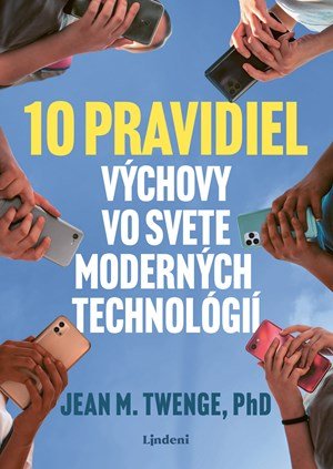 Jean Twenge: 10 pravidiel výchovy vo svete moderných technológií