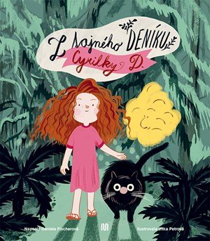 Daniela Fischerová: Z tajného deníku Cyrilky D. Daniela Fischerová: Z tajného deníku Cyrilky D.