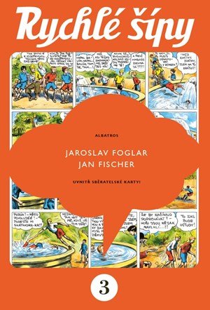 Jaroslav Foglar: Rychlé šípy - sběratelské vydání - 3. díl Jaroslav Foglar: Rychlé šípy - sběratelské vydání - 3. díl