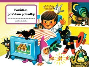 Vojtěch Kubašta: Povídám, povídám pohádky
