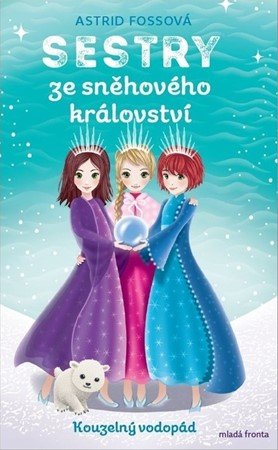 Astrid Fossová: Sestry ze sněhového království Kouzelný vodopád