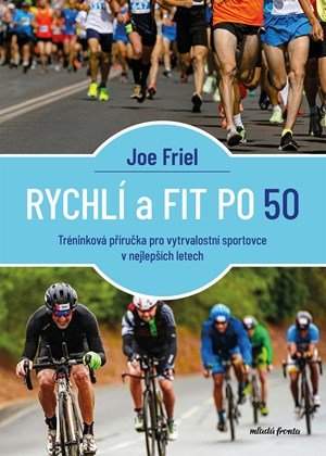 Joe Friel: Rychlí a fit po 50