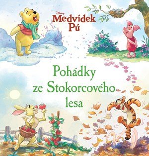 Kolektiv: Medvídek Pú - Pohádky ze Stokorcového lesa