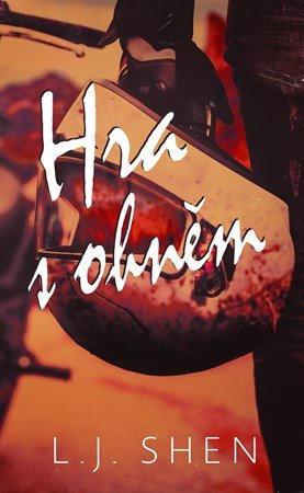 L. J. Shen: Hra s ohněm L. J. Shen: Hra s ohněm