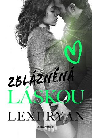 Lexi Ryan: Zblázněná láskou