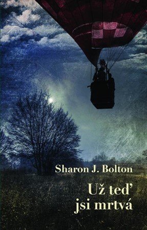 Sharon J. Bolton: Už teď jsi mrtvá