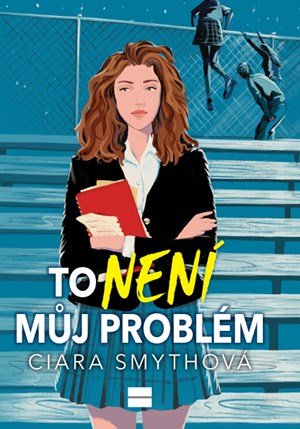 Ciara Smythová: To není můj problém Ciara Smythová: To není můj problém