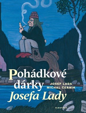Michal Černík: Pohádkové dárky Josefa Lady Michal Černík: Pohádkové dárky Josefa Lady
