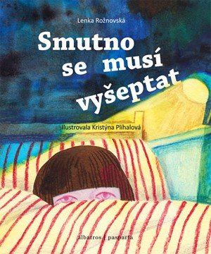 Lenka Rožnovská: Smutno se musí vyšeptat Lenka Rožnovská: Smutno se musí vyšeptat