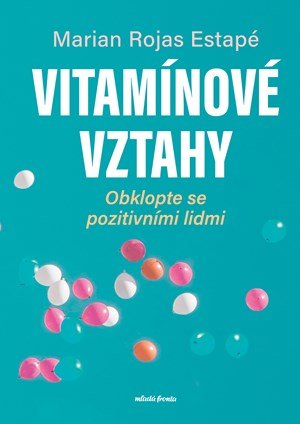 Marian Rojas Estapé: Vitamínové vztahy Marian Rojas Estapé: Vitamínové vztahy