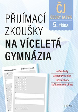 Vlasta Gazdíková, František Brož, Pavla Brožová: Přijímací zkoušky na víceletá gymnázia – český jazyk Vlasta Gazdíková, František Brož, Pavla Brožová: Přijímací zkoušky na víceletá gymnázia – český jazyk