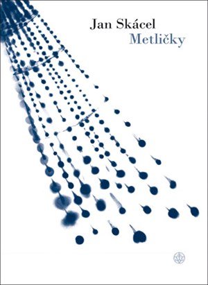 Jan Skácel: Metličky Jan Skácel: Metličky