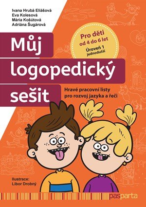 Eva Kolesová, Ivana Hrubá Eliášová, Mária Košútová, Adriána : Můj logopedický sešit: Úroveň 1 – jednodušší