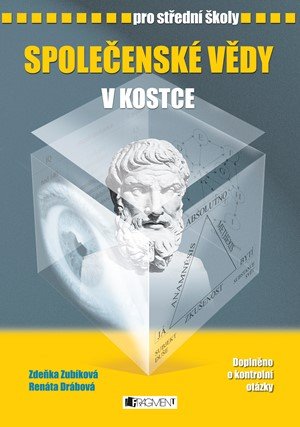 Renáta Drábová, Zubíková Zdeňka: Společenské vědy v kostce pro SŠ