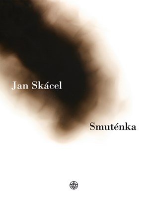 Jan Skácel: Smuténka