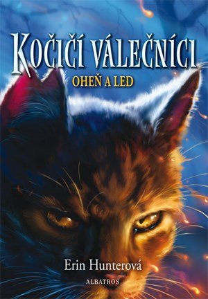 Erin Hunterová: Kočičí válečníci (2) - Oheň a led Erin Hunterová: Kočičí válečníci (2) - Oheň a led