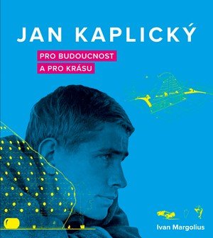 Ivan Margolius: Jan Kaplický Ivan Margolius: Jan Kaplický