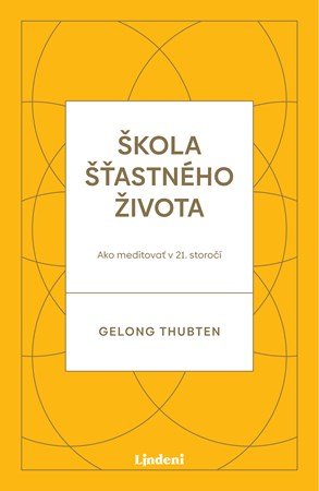 Gelong Thubten: Škola šťastného života Gelong Thubten: Škola šťastného života